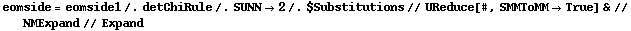 eomside = eomside1 /. detChiRule /. SUNN -> 2 /. $Substitutions // UReduce[#, SMMToMM -> True] & // NMExpand // Expand