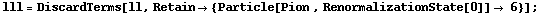 lll = DiscardTerms[ll, Retain -> {Particle[Pion , RenormalizationState[0]] -> 6}] ;