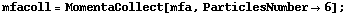 mfacoll = MomentaCollect[mfa, ParticlesNumber -> 6] ;
