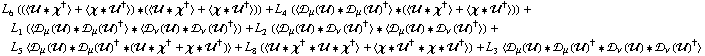 L _ 6^(  ) ((< �� '6 χ^† > + < χ '6 ��^† >) '6 (< �� '6 χ^† > + < χ '6 ��^† >)) + L _ 4^(  ) (< �s _ μ(��) '6 �s _ μ(��)^† > '6 (< �� '6 χ^† > + < χ '6 ��^† >)) + L _ 1^(  ) (< �s _ μ(��) '6 �s _ μ(��)^† > '6 < �s _ ν(��) '6 �s _ ν(��)^† >) + L _ 2^(  ) (< �s _ μ(��) '6 �s _ ν(��)^† > '6 < �s _ μ(��) '6 �s _ ν(��)^† >) + L _ 5^(  ) < �s _ μ(��) '6 �s _ μ(��)^† '6 (�� '6 χ^† + χ '6 ��^†) > + L _ 8^(  ) (< �� '6 χ^† '6 �� '6 χ^† > + < χ '6 ��^† '6 χ '6 ��^† >) + L _ 3^(  ) < �s _ μ(��) '6 �s _ μ(��)^† '6 �s _ ν(��) '6 �s _ ν(��)^† >