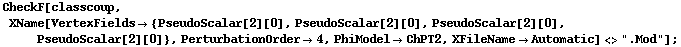 CheckF[classcoup, XName[VertexFields -> {PseudoScalar[2][0], PseudoScalar[2][0], PseudoScalar[2][0], PseudoScalar[2][0]}, PerturbationOrder -> 4, PhiModel -> ChPT2, XFileName -> Automatic] <> ".Mod"] ;