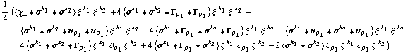 1/4 (< χ _ + '6 σ^k _ 1 '6 σ^k _ 2 > ξ^( )^k _ 1 ξ^( )^k _ 2 + 4 < σ^k _ 1 '6 σ^k _ 2 '6 Γ _ ρ _ 1 '6 Γ _ ρ _ 1 > ξ^( )^k _ 1 ξ^( )^k _ 2 + < σ^k _ 1 '6 σ^k _ 2 '6 u _ ρ _ 1 '6 u _ ρ _ 1 > ξ^( )^k _ 1 ξ^( )^k _ 2 - 4 < σ^k _ 1 '6 Γ _ ρ _ 1 '6 σ^k _ 2 '6 Γ _ ρ _ 1 > ξ^( )^k _ 1 ξ^( )^k _ 2 - < σ^k _ 1 '6 u _ ρ _ 1 '6 σ^k _ 2 '6 u _ ρ _ 1 > ξ^( )^k _ 1 ξ^( )^k _ 2 - 4 < σ^k _ 1 '6 σ^k _ 2 '6 Γ _ ρ _ 1 > ξ^( )^k _ 1 ∂ _ ρ _ 1 ξ^( ) _ �^k _ 2 + 4 < σ^k _ 1 '6 Γ _ ρ _ 1 '6 σ^k _ 2 > ξ^( )^k _ 1 ∂ _ ρ _ 1 ξ^( ) _ �^k _ 2 - 2 < σ^k _ 1 '6 σ^k _ 2 > ∂ _ ρ _ 1 ξ^( ) _ �^k _ 1 ∂ _ ρ _ 1 ξ^( ) _ �^k _ 2)