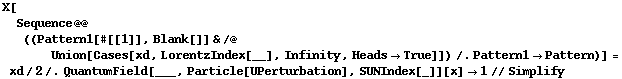 X[Sequence @@ ((Pattern1[#[[1]], Blank[]] & /@ Union[Cases[xd, LorentzIndex[__], Infinity, Heads -> True]]) /. Pattern1 -> Pattern)] = xd/2 /. QuantumField[___, Particle[UPerturbation], SUNIndex[_]][x] -> 1 // Simplify