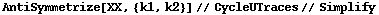 AntiSymmetrize[XX, {k1, k2}] // CycleUTraces // Simplify