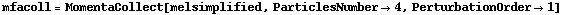 mfacoll = MomentaCollect[melsimplified, ParticlesNumber -> 4, PerturbationOrder -> 1]