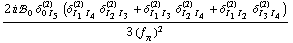 (2 i !, _ 0^(  ) δ _ (0 I _ 5)^(2) (δ _ (I _ 1 I _ 4)^(2) δ _ (I _ 2 I _ 3)^(2) + δ _ (I _ 1 I _ 3)^(2) δ _ (I _ 2 I _ 4)^(2) + δ _ (I _ 1 I _ 2)^(2) δ _ (I _ 3 I _ 4)^(2)))/(3 (f _ π^(�   ))^2)
