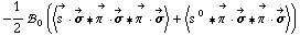 -1/2 !, _ 0^(  ) (< Overscript[s^( ), ->] &middot; Overscript[σ, ->] '6 Overscript[π^( ), ->] &middot; Overscript[σ, ->] '6 Overscript[π^( ), ->] &middot; Overscript[σ, ->] > + < s^( )^0 '6 Overscript[π^( ), ->] &middot; Overscript[σ, ->] '6 Overscript[π^( ), ->] &middot; Overscript[σ, ->] >)