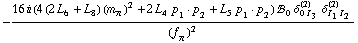-(16 i (4 (2 L _ 6^(  ) + L _ 8^(  )) (m _ π^(�   ))^2 + 2 L _ 4^(  ) p _ 1  &middot;  p _ 2 + L _ 5^(  ) p _ 1  &middot;  p _ 2) !, _ 0^(  ) δ _ (0 I _ 3)^(2) δ _ (I _ 1 I _ 2)^(2))/(f _ π^(�   ))^2