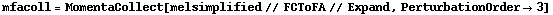 mfacoll = MomentaCollect[melsimplified // FCToFA // Expand, PerturbationOrder -> 3]