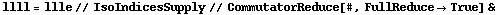 llll = llle // IsoIndicesSupply // CommutatorReduce[#, FullReduce -> True] &