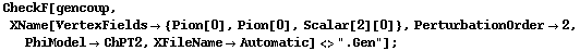 CheckF[gencoup, XName[VertexFields -> {Pion[0], Pion[0], Scalar[2][0]}, PerturbationOrder -> 2, PhiModel -> ChPT2, XFileName -> Automatic] <> ".Gen"] ;