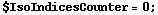 $IsoIndicesCounter = 0 ;