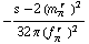 -(s - 2 (m _ π^(� r  ))^2)/(32 π (f _ π^(� r  ))^2)