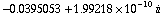 -0.039505302904107885` + 1.992176621913416`*^-10 i