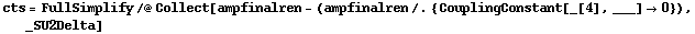 cts = FullSimplify /@ Collect[ampfinalren - (ampfinalren /. {CouplingConstant[_[4], ___] -> 0}), _SU2Delta]