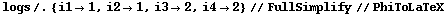 logs /. {i1 -> 1, i2 -> 1, i3 -> 2, i4 -> 2} // FullSimplify // PhiToLaTeX