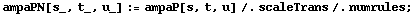 ampaPN[s_, t_, u_] := ampaP[s, t, u] /. scaleTrans /. numrules ;