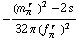 -((m _ π^(� r  ))^2 - 2 s)/(32 π (f _ π^(� r  ))^2)