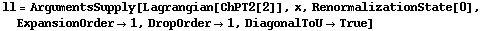 ll = ArgumentsSupply[Lagrangian[ChPT2[2]], x, RenormalizationState[0], ExpansionOrder -> 1, DropOrder -> 1, DiagonalToU -> True]