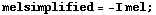 melsimplified = -I mel ;