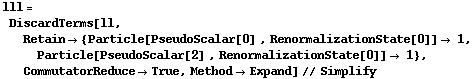 lll = DiscardTerms[ll, Retain -> {Particle[PseudoScalar[0] , RenormalizationState[0]] -> 1, Particle[PseudoScalar[2] , RenormalizationState[0]] -> 1}, CommutatorReduce -> True, Method -> Expand] // Simplify