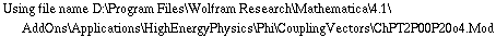 Using file name D:\\Program Files\\Wolfram Research\\Mathematica\\4.1\\AddOns\\Applications\\HighEnergyPhysics\\Phi\\CouplingVectors\\ChPT2P00P20o4.Mod