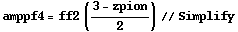 amppf4 = ff2 ((3 - zpion)/2) // Simplify