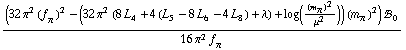 ((32 π^2 (f _ π^(�   ))^2 - (32 π^2 (8 L _ 4^(  ) + 4 (L _ 5^(  ) - 8 L _ 6^(  ) - 4 L _ 8^(  )) + λ) + log((m _ π^(�   ))^2/μ^2)) (m _ π^(�   ))^2) !, _ 0^(  ))/(16 π^2 f _ π^(�   ))