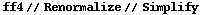 ff4 // Renormalize // Simplify