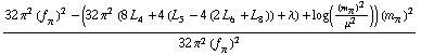 (32 π^2 (f _ π^(�   ))^2 - (32 π^2 (8 L _ 4^(  ) + 4 (L _ 5^(  ) - 4 (2 L _ 6^(  ) + L _ 8^(  ))) + λ) + log((m _ π^(�   ))^2/μ^2)) (m _ π^(�   ))^2)/(32 π^2 (f _ π^(�   ))^2)