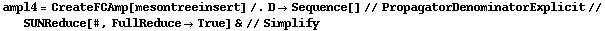 ampl4 = CreateFCAmp[mesontreeinsert] /. D -> Sequence[] // PropagatorDenominatorExplicit // SUNReduce[#, FullReduce -> True] & // Simplify
