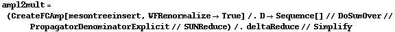 ampl2mult = (CreateFCAmp[mesontreeinsert, WFRenormalize -> True] /. D -> Sequence[] // DoSumOver // PropagatorDenominatorExplicit // SUNReduce) /. deltaReduce // Simplify