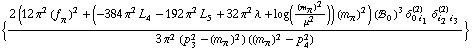 {(2 (12 π^2 (f _ π^(�   ))^2 + (-384 π^2 L _ 4^(  ) - 192 π^2 L _ 5^(  ) + 32 π^2 λ + log((m _ π^(�   ))^2/μ^2)) (m _ π^(�   ))^2) (!, _ 0^(  ))^3 δ _ (0 i _ 1)^(2) δ _ (i _ 2 i _ 3)^(2))/(3 π^2 (p _ 3^2 - (m _ π^(�   ))^2) ((m _ π^(�   ))^2 - p _ 4^2))}