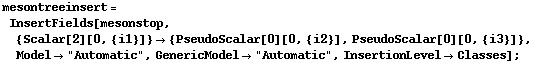 mesontreeinsert = InsertFields[mesonstop, {Scalar[2][0, {i1}]} -> {PseudoScalar[0][0, {i2}], PseudoScalar[0][0, {i3}]}, Model -> "Automatic", GenericModel -> "Automatic", InsertionLevel -> Classes] ;