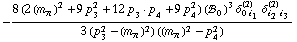 -(8 (2 (m _ π^(�   ))^2 + 9 p _ 3^2 + 12 p _ 3  &middot;  p _ 4 + 9 p _ 4^2) (!, _ 0^(  ))^3 δ _ (0 i _ 1)^(2) δ _ (i _ 2 i _ 3)^(2))/(3 (p _ 3^2 - (m _ π^(�   ))^2) ((m _ π^(�   ))^2 - p _ 4^2))