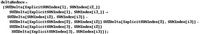 deltaReduce = {SU2Delta[ExplicitSUNIndex[1], SUNIndex[i2_]] SU2Delta[ExplicitSUNIndex[1], SUNIndex[i3_]] -> SU2Delta[SUNIndex[i2], SUNIndex[i3]] - SU2Delta[ExplicitSUNIndex[2], SUNIndex[i2]] SU2Delta[ExplicitSUNIndex[2], SUNIndex[i3]] - SU2Delta[ExplicitSUNIndex[3], SUNIndex[i2]] SU2Delta[ExplicitSUNIndex[3], SUNIndex[i3]]} ;