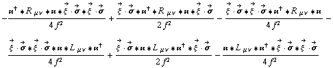 -(��^† '6 R^( ) _ (μ ν) '6 �� '6 Overscript[ξ^( ), ->] &middot; Overscript[σ, ->] '6 Overscript[ξ^( ), ->] &middot; Overscript[σ, ->])/(4 f^2) + (Overscript[ξ^( ), ->] &middot; Overscript[σ, ->] '6 ��^† '6 R^( ) _ (μ ν) '6 �� '6 Overscript[ξ^( ), ->] &middot; Overscript[σ, ->])/(2 f^2) - (Overscript[ξ^( ), ->] &middot; Overscript[σ, ->] '6 Overscript[ξ^( ), ->] &middot; Overscript[σ, ->] '6 ��^† '6 R^( ) _ (μ ν) '6 ��)/(4 f^2) - (Overscript[ξ^( ), ->] &middot; Overscript[σ, ->] '6 Overscript[ξ^( ), ->] &middot; Overscript[σ, ->] '6 �� '6 L^( ) _ (μ ν) '6 ��^†)/(4 f^2) + (Overscript[ξ^( ), ->] &middot; Overscript[σ, ->] '6 �� '6 L^( ) _ (μ ν) '6 ��^† '6 Overscript[ξ^( ), ->] &middot; Overscript[σ, ->])/(2 f^2) - (�� '6 L^( ) _ (μ ν) '6 ��^† '6 Overscript[ξ^( ), ->] &middot; Overscript[σ, ->] '6 Overscript[ξ^( ), ->] &middot; Overscript[σ, ->])/(4 f^2)