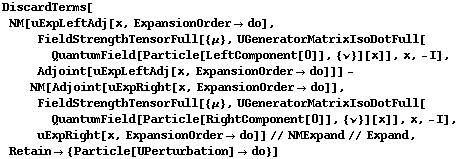 DiscardTerms[NM[uExpLeftAdj[x, ExpansionOrder -> do], FieldStrengthTensorFull[{μ}, UGeneratorMatrixIsoDotFull[QuantumField[Particle[LeftComponent[0]], {ν}][x]], x, -I], Adjoint[uExpLeftAdj[x, ExpansionOrder -> do]]] - NM[Adjoint[uExpRight[x, ExpansionOrder -> do]], FieldStrengthTensorFull[{μ}, UGeneratorMatrixIsoDotFull[QuantumField[Particle[RightComponent[0]], {ν}][x]], x, -I], uExpRight[x, ExpansionOrder -> do]] // NMExpand // Expand, Retain -> {Particle[UPerturbation] -> do}]