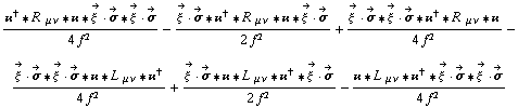 (��^† '6 R^( ) _ (μ ν) '6 �� '6 Overscript[ξ^( ), ->] &middot; Overscript[σ, ->] '6 Overscript[ξ^( ), ->] &middot; Overscript[σ, ->])/(4 f^2) - (Overscript[ξ^( ), ->] &middot; Overscript[σ, ->] '6 ��^† '6 R^( ) _ (μ ν) '6 �� '6 Overscript[ξ^( ), ->] &middot; Overscript[σ, ->])/(2 f^2) + (Overscript[ξ^( ), ->] &middot; Overscript[σ, ->] '6 Overscript[ξ^( ), ->] &middot; Overscript[σ, ->] '6 ��^† '6 R^( ) _ (μ ν) '6 ��)/(4 f^2) - (Overscript[ξ^( ), ->] &middot; Overscript[σ, ->] '6 Overscript[ξ^( ), ->] &middot; Overscript[σ, ->] '6 �� '6 L^( ) _ (μ ν) '6 ��^†)/(4 f^2) + (Overscript[ξ^( ), ->] &middot; Overscript[σ, ->] '6 �� '6 L^( ) _ (μ ν) '6 ��^† '6 Overscript[ξ^( ), ->] &middot; Overscript[σ, ->])/(2 f^2) - (�� '6 L^( ) _ (μ ν) '6 ��^† '6 Overscript[ξ^( ), ->] &middot; Overscript[σ, ->] '6 Overscript[ξ^( ), ->] &middot; Overscript[σ, ->])/(4 f^2)