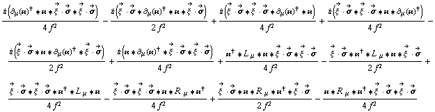 (i (∂ _ μ(��)^† '6 �� '6 Overscript[ξ^( ), ->] &middot; Overscript[σ, ->] '6 Overscript[ξ^( ), ->] &middot; Overscript[σ, ->]))/(4 f^2) - (i (Overscript[ξ^( ), ->] &middot; Overscript[σ, ->] '6 ∂ _ μ(��)^† '6 �� '6 Overscript[ξ^( ), ->] &middot; Overscript[σ, ->]))/(2 f^2) + (i (Overscript[ξ^( ), ->] &middot; Overscript[σ, ->] '6 Overscript[ξ^( ), ->] &middot; Overscript[σ, ->] '6 ∂ _ μ(��)^† '6 ��))/(4 f^2) + (i (Overscript[ξ^( ), ->] &middot; Overscript[σ, ->] '6 Overscript[ξ^( ), ->] &middot; Overscript[σ, ->] '6 �� '6 ∂ _ μ(��)^†))/(4 f^2) - (i (Overscript[ξ^( ), ->] &middot; Overscript[σ, ->] '6 �� '6 ∂ _ μ(��)^† '6 Overscript[ξ^( ), ->] &middot; Overscript[σ, ->]))/(2 f^2) + (i (�� '6 ∂ _ μ(��)^† '6 Overscript[ξ^( ), ->] &middot; Overscript[σ, ->] '6 Overscript[ξ^( ), ->] &middot; Overscript[σ, ->]))/(4 f^2) + (��^† '6 L^( ) _ μ '6 �� '6 Overscript[ξ^( ), ->] &middot; Overscript[σ, ->] '6 Overscript[ξ^( ), ->] &middot; Overscript[σ, ->])/(4 f^2) - (Overscript[ξ^( ), ->] &middot; Overscript[σ, ->] '6 ��^† '6 L^( ) _ μ '6 �� '6 Overscript[ξ^( ), ->] &middot; Overscript[σ, ->])/(2 f^2) + (Overscript[ξ^( ), ->] &middot; Overscript[σ, ->] '6 Overscript[ξ^( ), ->] &middot; Overscript[σ, ->] '6 ��^† '6 L^( ) _ μ '6 ��)/(4 f^2) - (Overscript[ξ^( ), ->] &middot; Overscript[σ, ->] '6 Overscript[ξ^( ), ->] &middot; Overscript[σ, ->] '6 �� '6 R^( ) _ μ '6 ��^†)/(4 f^2) + (Overscript[ξ^( ), ->] &middot; Overscript[σ, ->] '6 �� '6 R^( ) _ μ '6 ��^† '6 Overscript[ξ^( ), ->] &middot; Overscript[σ, ->])/(2 f^2) - (�� '6 R^( ) _ μ '6 ��^† '6 Overscript[ξ^( ), ->] &middot; Overscript[σ, ->] '6 Overscript[ξ^( ), ->] &middot; Overscript[σ, ->])/(4 f^2)