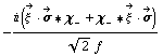 -(i (Overscript[ξ^( ), ->] &middot; Overscript[σ, ->] '6 χ _ - + χ _ - '6 Overscript[ξ^( ), ->] &middot; Overscript[σ, ->]))/(2^(1/2) f)