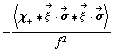 -< χ _ + '6 Overscript[ξ^( ), ->] &middot; Overscript[σ, ->] '6 Overscript[ξ^( ), ->] &middot; Overscript[σ, ->] >/f^2