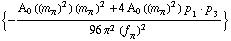 {-(A _ 0  ( (m _ π^(�   ))^2 ) (m _ π^(�   ))^2 + 4 A _ 0  ( (m _ π^(�   ))^2 ) p _ 1  &middot;  p _ 3)/(96 π^2 (f _ π^(�   ))^2)}
