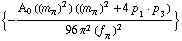 {-(A _ 0  ( (m _ π^(�   ))^2 ) ((m _ π^(�   ))^2 + 4 p _ 1  &middot;  p _ 3))/(96 π^2 (f _ π^(�   ))^2)}