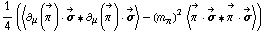 1/4 (< ∂ _ μ(Overscript[π^( ), ->]) &middot; Overscript[σ, ->] '6 ∂ _ μ(Overscript[π^( ), ->]) &middot; Overscript[σ, ->] > - (m _ π^(�   ))^2 < Overscript[π^( ), ->] &middot; Overscript[σ, ->] '6 Overscript[π^( ), ->] &middot; Overscript[σ, ->] >)