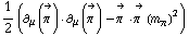 1/2 (∂ _ μ(Overscript[π^( ), ->]) &middot; ∂ _ μ(Overscript[π^( ), ->]) - Overscript[π^( ), ->] &middot; Overscript[π^( ), ->] (m _ π^(�   ))^2)