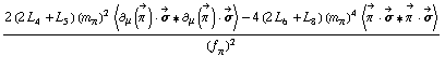 (2 (2 L _ 4^(  ) + L _ 5^(  )) (m _ π^(�   ))^2 < ∂ _ μ(Overscript[π^( ), ->]) &middot; Overscript[σ, ->] '6 ∂ _ μ(Overscript[π^( ), ->]) &middot; Overscript[σ, ->] > - 4 (2 L _ 6^(  ) + L _ 8^(  )) (m _ π^(�   ))^4 < Overscript[π^( ), ->] &middot; Overscript[σ, ->] '6 Overscript[π^( ), ->] &middot; Overscript[σ, ->] >)/(f _ π^(�   ))^2