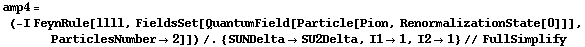 amp4 = (-I FeynRule[llll, FieldsSet[QuantumField[Particle[Pion, RenormalizationState[0]]], ParticlesNumber -> 2]]) /. {SUNDelta -> SU2Delta, I1 -> 1, I2 -> 1} // FullSimplify