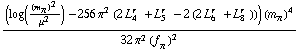 ((log((m _ π^(�   ))^2/μ^2) - 256 π^2 (2 L _ 4^(r  ) + L _ 5^(r  ) - 2 (2 L _ 6^(r  ) + L _ 8^(r  )))) (m _ π^(�   ))^4)/(32 π^2 (f _ π^(�   ))^2)
