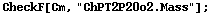 CheckF[Cm, "ChPT2P20o2.Mass"] ;